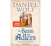 Daniel Wolf Im Bann des Adlers: Historischer Roman (Friesen-Saga, Band 2 (Poche)
