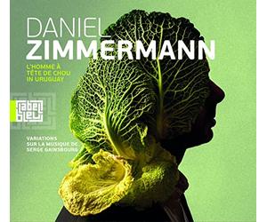 Daniel Zimmermann - L’homme a Tete de Chou in Uruguay