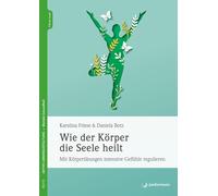 Daniela Botz Ka Wie der Körper die Seele heilt: Mit Körperübungen intens (Poche)