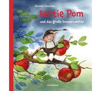 Daniela Drescher Bertie Pom und das große Donnerwetter: Bilderbuch (Relié)