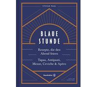 Daniela Haug St Das Feierabend-Kochbuch: Blaue Stunde von Stevan Paul. T (Relié)