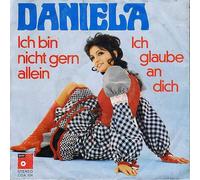 Daniela - Ich Bin Nicht Gern Allein / Ich Glaube An Dich