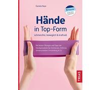 Daniela Neye Hände in Top-Form: schmerzfrei, beweglich & kraftvoll: Die (Poche)