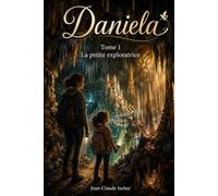 Daniela: Tome 1 La petite exploratrice
