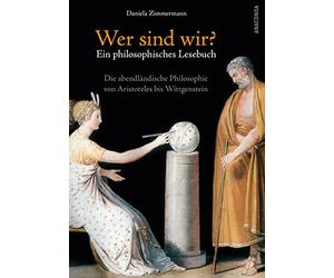 Daniela Zimmerm Wer sind wir? Ein philosophisches Lesebuch. Die abendlän (Relié)
