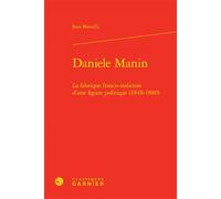 Daniele Manin La fabrique franco-italienne d'une figure politique (1848-1880) - Ivan Brovelli - Classiques Garnier - relié - Essai