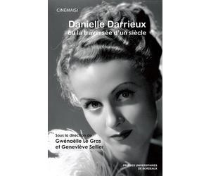 Danielle Darrieux ou la traversée d'un siècle - Geneviève Sellier - Presses Universitaires Bordeaux - broché - Biographie