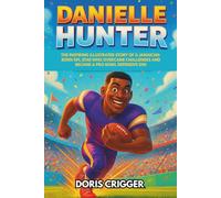 Danielle Hunter: The Inspiring Illustrated Story of a Jamaican-Born NFL Star Who Overcame Challenges and Became a Pro Bowl Defensive End