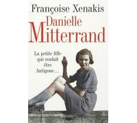 Danielle Mitterrand: La petite fille qui voulait être Antigone...