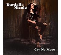 Danielle Nicole Cry No More (CD) Album