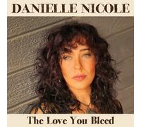 Danielle Nicole The Love You Bleed (CD) Album