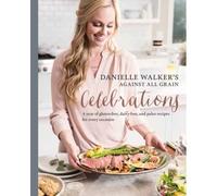 Danielle Walker's Against All Grain Celebrations