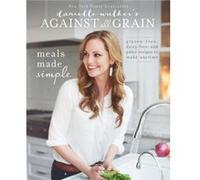 Danielle Walkers Against All Grain Meals Made Simple by Danielle Walker Danielle Walker, (Auteur)