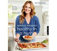 Danielle Walker's Healthy In A Hurry