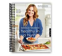 Danielle Walker's Healthy in a Hurry: Real Life. Real Food. Real Fast. [A Gluten-Free, Grain-Free & Dairy-Free Cookbook] [Spiral-bound] Danielle Walker and Aubrie Pick