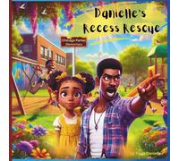 Danielle's Recess Rescue: A Story About Body Safety, Boundaries, and Asking for Help