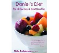 Daniel's Diet: The 10 Day Detox and Weight Loss Plan Bridgeman, Phillip (Auteur)