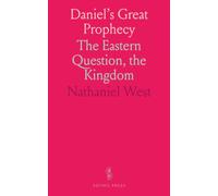 Daniel's Great Prophecy: The Eastern Question, the Kingdom