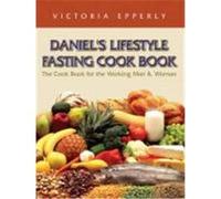 Daniel's Lifestyle Fasting Cook Book Epperly, Victoria (Auteur)