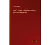 Daniel's Prophecy of the Seventy Weeks, Interpreted by a Layman