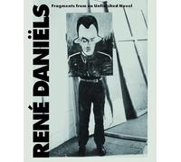 Daniels, Rene - René Daniëls: Fragments from an Unfinished Novel