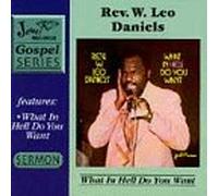 Daniels, Rev. Leo - What in Hell Do You Want