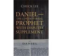 DanielThe Controversial Prophet with Disputes Supplement - Chuck Lee - Author Solutions Inc - Livre en Anglais Chuck LeeChuck Lee (Auteur)