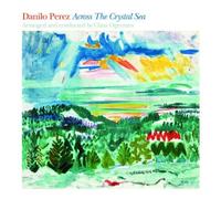 Danilo Perez^Claus Ogerman - Across The Crystal Sea by Danilo Perez^Claus Ogerman (2013) Audio CD