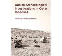 Danish Archaeological Investigations In Qatar 1956-1974