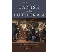 Danish, but Not Lutheran: The Impact of Mormonism on Danish Cultural Identity, 1850-1920