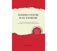 Danish Culture is an 'Extreme': A Book on Danish Mentality for Expats and Their Few Danish Friends