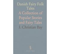 Danish Fairy Folk Tales: A Collection of Popular Stories and Fairy Tales