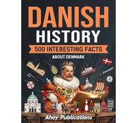 Danish History: 500 Interesting Facts About Denmark