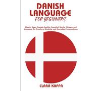 DANISH LANGUAGE FOR BEGINNERS: Master Basic Danish Quickly: Essential Words, Phrases, and Grammar for Travelers, Students, and Everyday Conversations