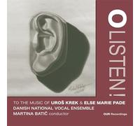 Danish National Vocal Ensemble; Martina Batic - O' Listen to The Music of Uros Krek and Else Marie Pade [Import]