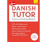 Danish Tutor: Grammar and Vocabulary Workbook (Learn Danish with Teach Yourself): Advanced beginner to upper intermediate course