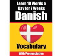 Danish Vocabulary Builder: Learn 10 Danish Words a Day for 7 Weeks A Comprehensive Guide for Children and Beginners to Learn Danish Learn Danish Language