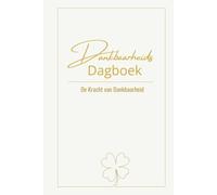 Dankbaardheidsdagboek - De Kracht van Dankbaarheid: Een 6-minuten journal voor doelen, dagelijkse intenties en zelfreflectie