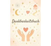 Dankbarkeitsbuch - Mein Herz ist erfüllt: Ein liebevoll gestaltetes Notizbuch mit 90 linierten Seiten für tägliche Dankbarkeit und Achtsamkeit