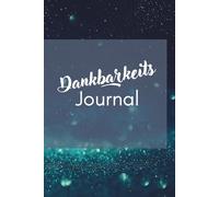 Dankbarkeitsjournal - Fokus auf das Wesentliche: Ein Dankbarkeitsjournal für Männer - Klarheit schaffen, Perspektive gewinnen, mental wachsen