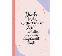Danke für die wundervolle Zeit und alles, was du mir beigebracht hast!: Notizbuch für Praxisanleiter und Praxisanleiterinnen