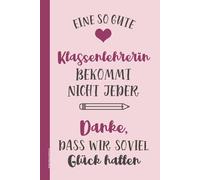 Danke Klassenlehrerin: Praktisches Notizbuch für Lehrerin A5 liniert ein Dankeschön Klassenlehrerin Geschenk für beste Lehrkraft an Schule zum Abschied Buch für Notizen schönes Abschiedsgeschenk