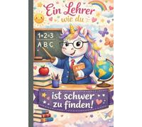 Danke Lehrer Geschenk - Ein Lehrer wie du ist schwer zu finden: Danke Lehrer Geschenk als humorvolles Abschiedsgeschenk zum Schuljahresende, 100 linierte Seiten, DIN A5