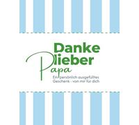 Danke lieber Papa: Ein persönlich ausgefülltes Geschenk - von mir für dich