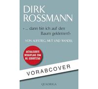 ... dann bin ich auf den Baum geklettert!: Von Aufstieg, Mut und Wandel