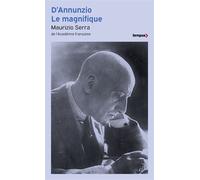 Maurizio Serra – D'Annunzio le magnifique – Essai – Poche