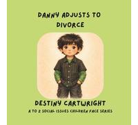 Danny Adjusts to Divorce: A Children’s Book About Divorce, Big Feelings, Family Changes, and Coping Skills for Kids