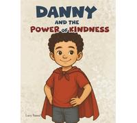 Danny and the Power of Kindness: Learning to Love Even When It’s Hard