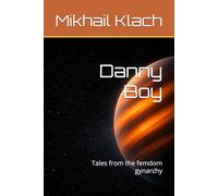 Danny Boy: Tales from the femdom gynarchy
