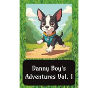 Danny Boy's Adventures vol. 1: Danny the Adventurous Boston Terrier Children's Book